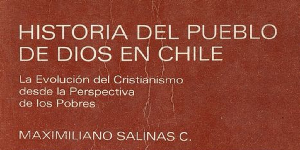 Historia del pueblo de Dios en Chile: la evolución del cristianismo desde la perspectiva de los pobres
