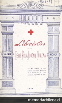  Libro de Oro de la Cruz Roja Juvenil Chilena. En homenaje a la primera Asamblea Nacional de la Cruz Roja