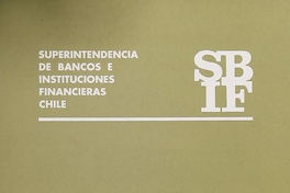  Estructura y funcionamiento de la Superintendencia de Bancos e Instituciones Financieras (SBIF) de Chile