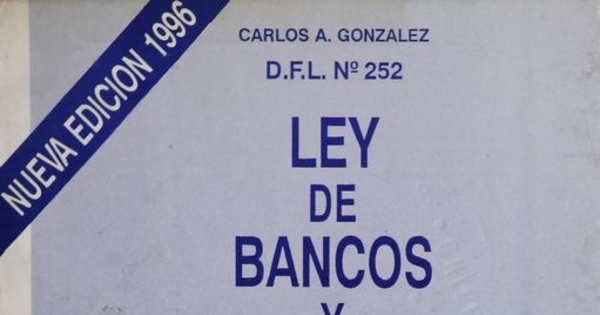 Ley de bancos y Superintendencia de Bancos: D.F.L. no. 252: comentada y actualizada.