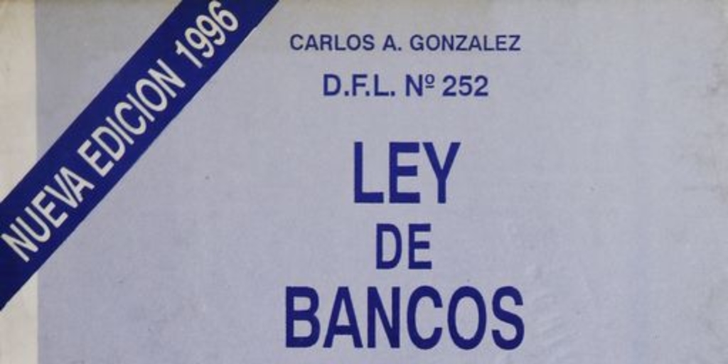 Ley de bancos y Superintendencia de Bancos: D.F.L. no. 252: comentada y actualizada.