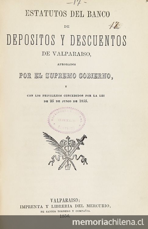 Estatutos del Banco de Depósitos y descuentos de Valparaíso, aprobados por el Supremo Gobierno, y con los privilegios concedidos por la lei de 25 de junio de 1855.