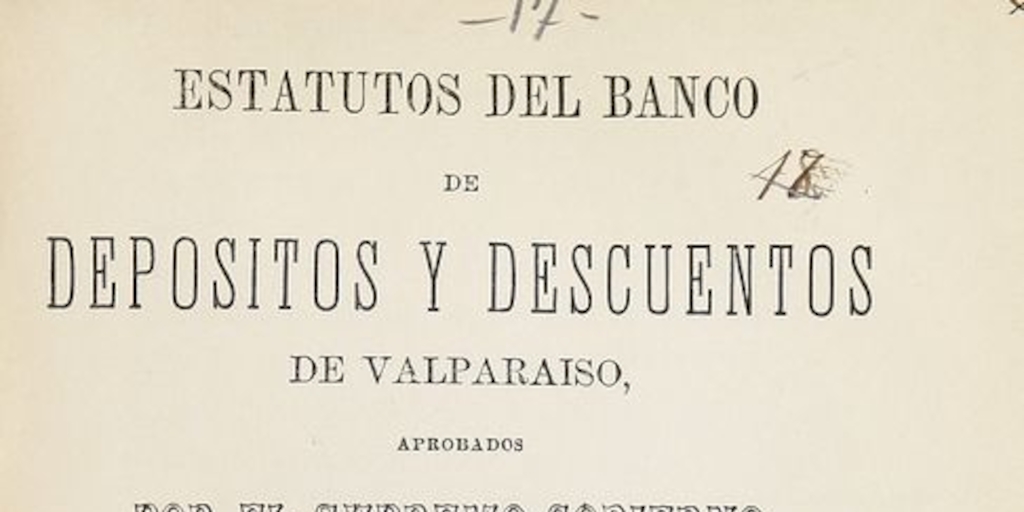 Estatutos del Banco de Depósitos y descuentos de Valparaíso, aprobados por el Supremo Gobierno, y con los privilegios concedidos por la lei de 25 de junio de 1855.