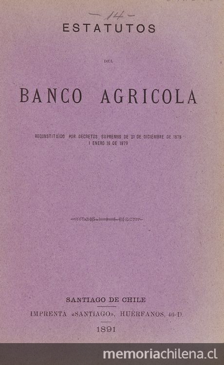 Estatutos del Banco Agrícola, reconstituido por decretos supremos de 21 de septiembre de 1878 i enero 16 de 1879.