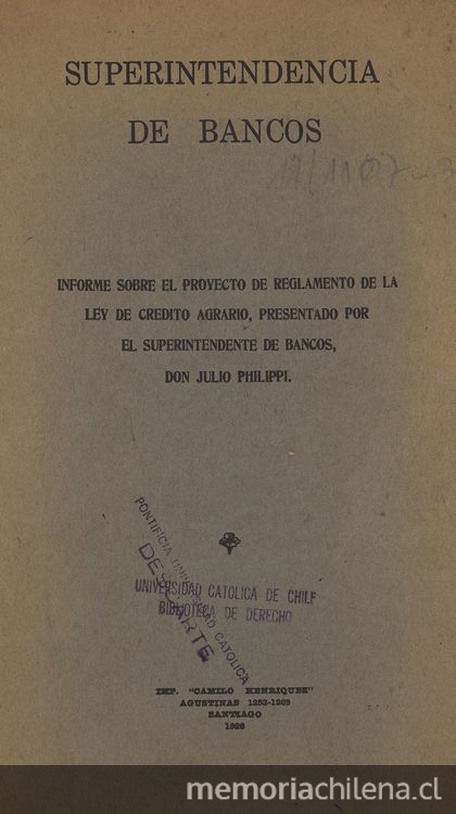 Informe sobre el proyecto de reglamento de la ley de crédito agrario, presentado por el Superintendente de Bancos don Julio Philippi