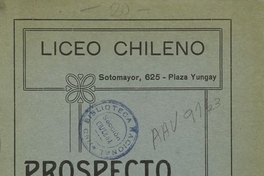 Liceo Chileno. Prospecto del Liceo Chileno para señoritas y Kindergarten. Santiago: Escuela Tip. de La Gratitud Nacional, [19--], 6 p.
