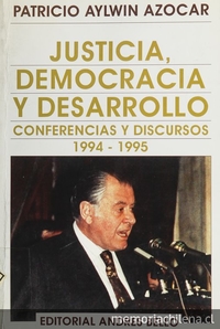 Justicia democracia y desarrollo: Conferencias y discursos, 1994-1995. I edición. Santiago de Chile: Editorial Andrés Bello, 1996, 285p.