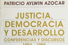 Justicia democracia y desarrollo: Conferencias y discursos, 1994-1995. I edición. Santiago de Chile: Editorial Andrés Bello, 1996, 285p.