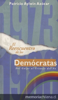 El reencuentro de los demócratas: Del golpe al triunfo del no. I edición. Santiago de Chile: Ediciones B Chile; Barcelona: Ediciones Grupo Z,  c1998, 407p.