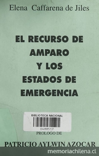 El recurso de amparo frente a regímenes de emergencia. Santiago: (s.n), 1957