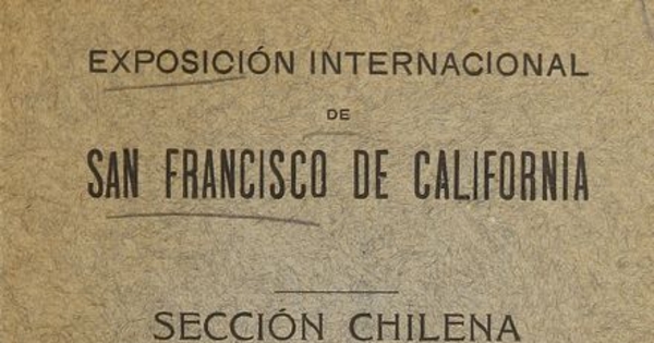 Exposición Internacional de San Francisco de California. Sección Chilena. Santiago: Impr. Barcelona, 1914.