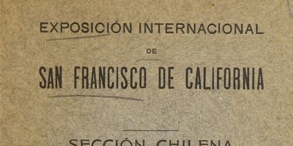 Exposición Internacional de San Francisco de California. Sección Chilena. Santiago: Impr. Barcelona, 1914.