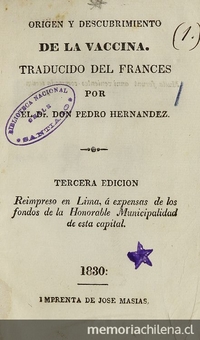  Origen y descubrimiento de la vaccina. Traducido del francés por Pedro Hernández. Lima: [s,n.], 1830.