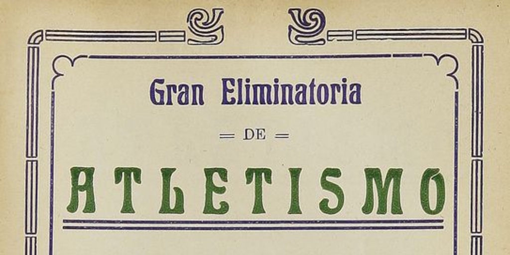 Gran eliminatoria de Atletismo: Organizada por la Asociación Atlética de Santiago, en el Estadio de los Leones... Santiago: Imprenta y Enc. Bellavista, 1926