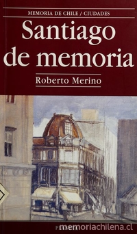 "Ñuñoa. De Ñuñohue a Ñuñork", en Santiago de memoria. Santiago: Editorial Planeta, 1997.