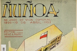 Municipalidad de Nuñoa. 58 Años de vida comunal: 1895 - 19 de abril - 1953: 2a. parte: Nuñoa actual. Publ. oficial de la I. Municipalidad de Nuñoa ordenada por el Alcalde Dn. José M. Narbona. Santiago: [s.n], 1953 115 p.