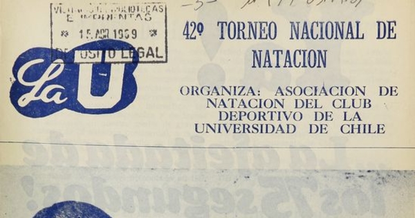 42 Torneo Nacional de Natación: categorías juvenil B y todo competidor: Estadio Nacional 6, 7, 8 y 9 de marzo de 1969 /organiza Asociación Nacional del Club Deportivo de la Universidad de Chile. Santiago: Impr. Horizonte, 1969.