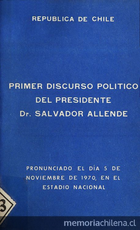 Primer discurso político del Presidente Dr. Salvador Allende: pronunciado el día 5 de noviembre de 1970, en el Estadio Nacional. Chile: Ministerio de Relaciones Exteriores, Departamento de Impresos, 1970