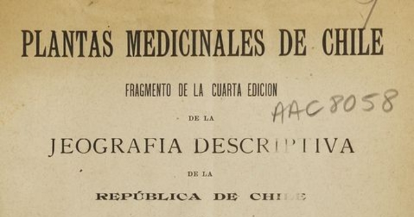 Plantas medicinales de Chile: fragmento de la cuarta edición de la Jeografía descriptiva de la República de Chile. Santiago: Impr. i Encuadernación Barcelona, 1897