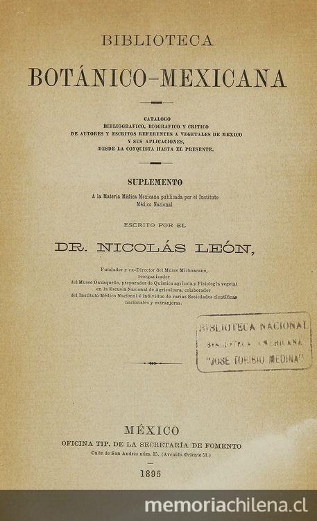 Biblioteca botánico-mexicana: catalogo bibliográfico, biográfico y crítico de autores y escritos referentes a vegetales de México y sus aplicaciones, desde la conquista hasta el presente. México: Oficina Tip. de la Secretaria de Fomento, 1895