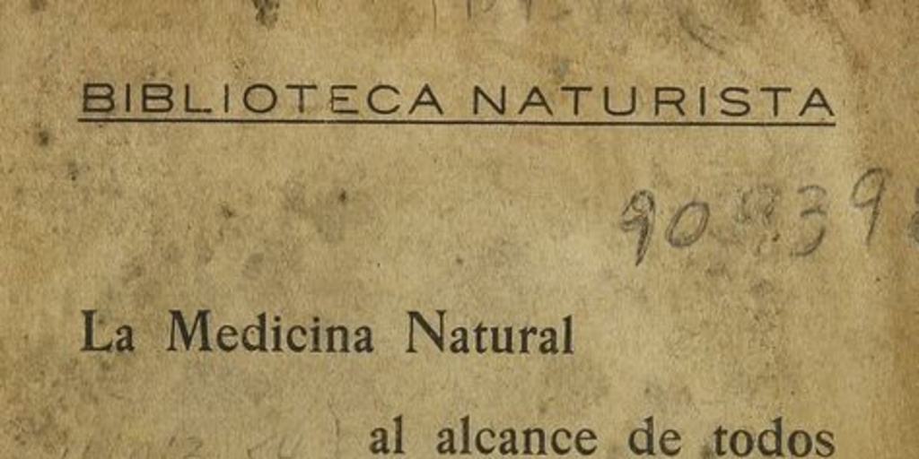 La medicina natural al alcance de todos. Santiago: [s.n.], (Santiago: Estab. Gráfico "Boletín Comercial"), 1927