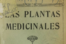 Las plantas medicinales: su uso y aplicaciones prácticas. Santiago: Impr. La República, 1935