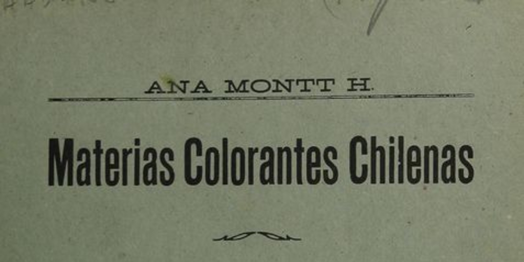 Materias colorantes chilenas. Santiago: Impr. del Instituto de Sordo-Mudos, 1917