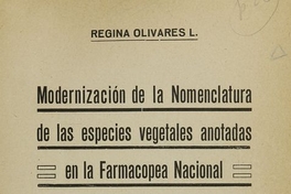 Modernización de la nomenclatura de las especies vegetales anotadas en la farmacopea nacional. Santiago: [s.n.], (Santiago: Cisneros), 1923
