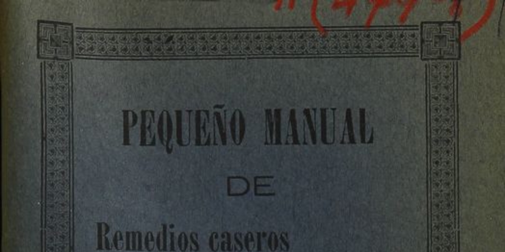 Pequeño manual de remedios caseros a base de hierbas. Arica: Impr. El Ferrocarril, 1935