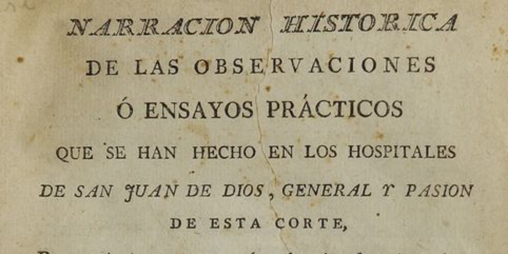 Narración histórica de las observanciones ó ensayos prácticos que se han hecho en los hospitales de San Juan de Dios, General y Pasión de esta Corte, para exâminar y comprobar la virtud anti-venérea de los dos simples americanos agave ó pita y begónia.... Madrid: en la imprenta de Don Benito Cano, 1793. LXXIV