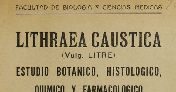Lithraea cáustica: (vulg. litre): estudio botánico, histológico, químico y farmacológico. Santiago: [s.n.], (Santiago: La ilustración), 1930