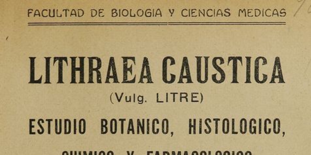 Lithraea cáustica: (vulg. litre): estudio botánico, histológico, químico y farmacológico. Santiago: [s.n.], (Santiago: La ilustración), 1930