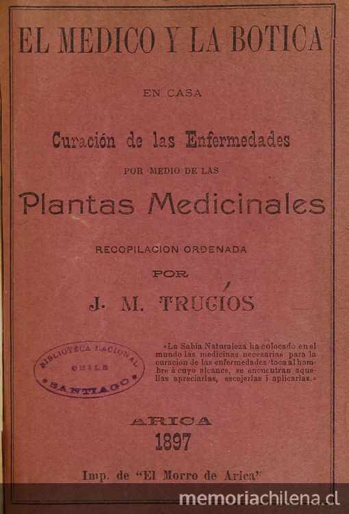 El medico y la botica en casa: curación de las enfermedades por medio de las plantas medicinales. Arica: Imp. de "El Morro de Arica", 1897