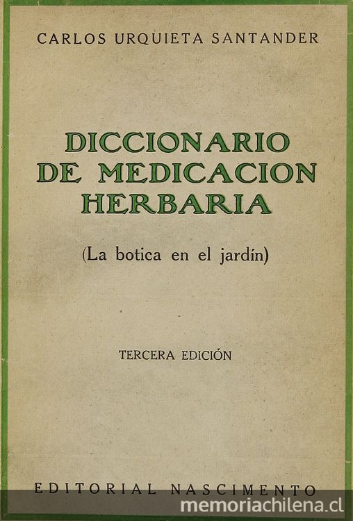 Diccionario de medicación herbaria: la botica en el jardín. Santiago: Nascimento, 1933