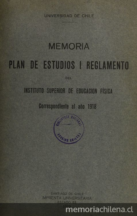 Memoria plan de estudios i reglamento del Instituto Superior de Educación Física: correspondiente al año 1918. Santiago: Imprenta Universitaria, 1919.