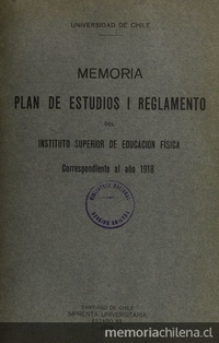 Memoria plan de estudios i reglamento del Instituto Superior de Educación Física: correspondiente al año 1918. Santiago: Imprenta Universitaria, 1919.