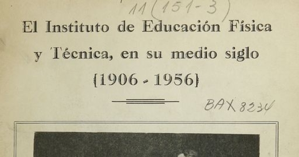 El Instituto de Educación Física y Técnica en su medio siglo: 1906-1956