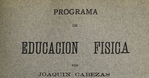 Programa de Educación Física: aprobado por el Consejo de Instrucción Pública: en sesión de 2 de diciembre de 1912