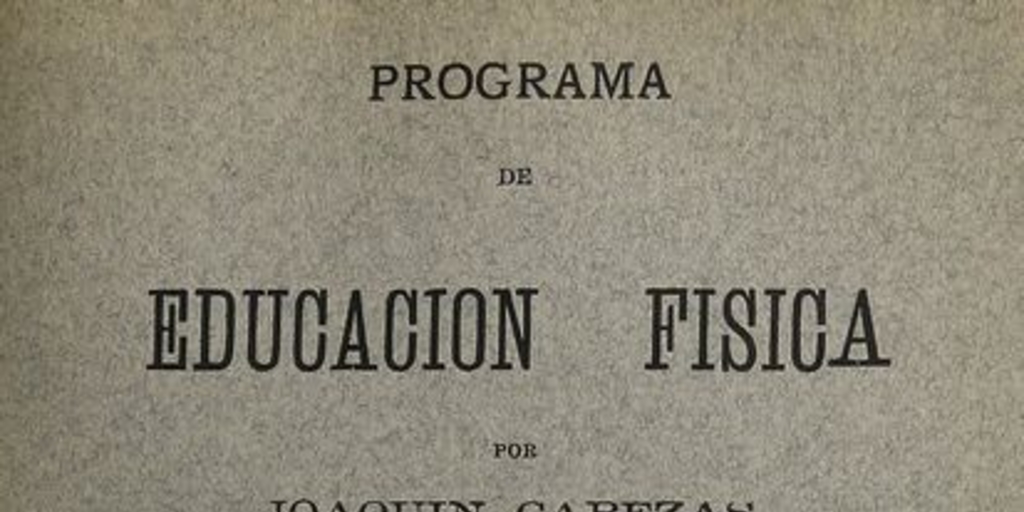 Programa de Educación Física: aprobado por el Consejo de Instrucción Pública: en sesión de 2 de diciembre de 1912