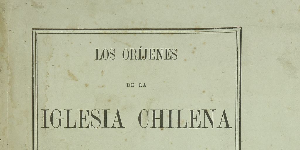 Los oríjenes de la iglesia chilena: 1540-1603