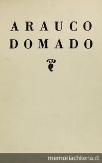 Arauco domado: por el Excelentísimo señor don García Hurtado de Mendoza: tragicomedia famosa. ilustrada por Nemesio Antúnez