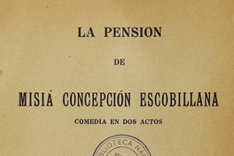 La Pensión de Misiá Concepción Escobillana: comedia en dos actos