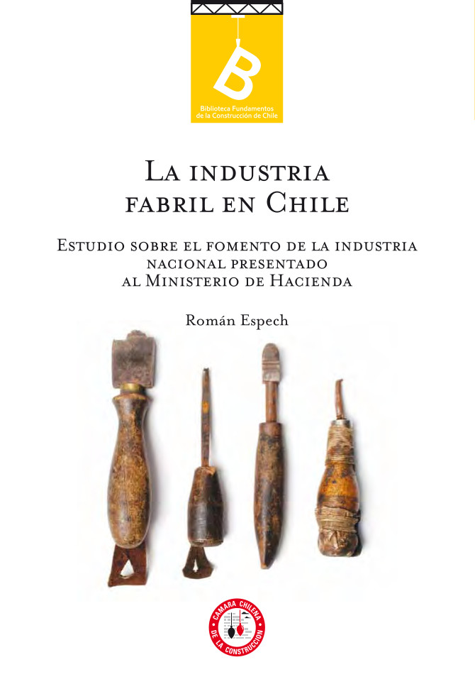 La industria fabril en Chile: estudio sobre el fomento de la industria nacional presentado al Ministerio de Hacienda