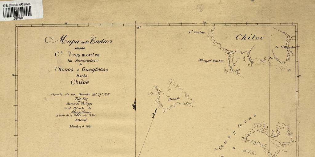 Mapa de la costas [sic] desde Co. Tres Montes los archipiélagos de Chonos i Guaytecas hasta Chiloé [material cartográfico] copiado de un borrador del Cpt. R.N. Fitz Roy por Bernardo Philippi en el Estrecho de Magallanes a bordo de la Goleta de G.N.C Ancud septiembre 6 1843.