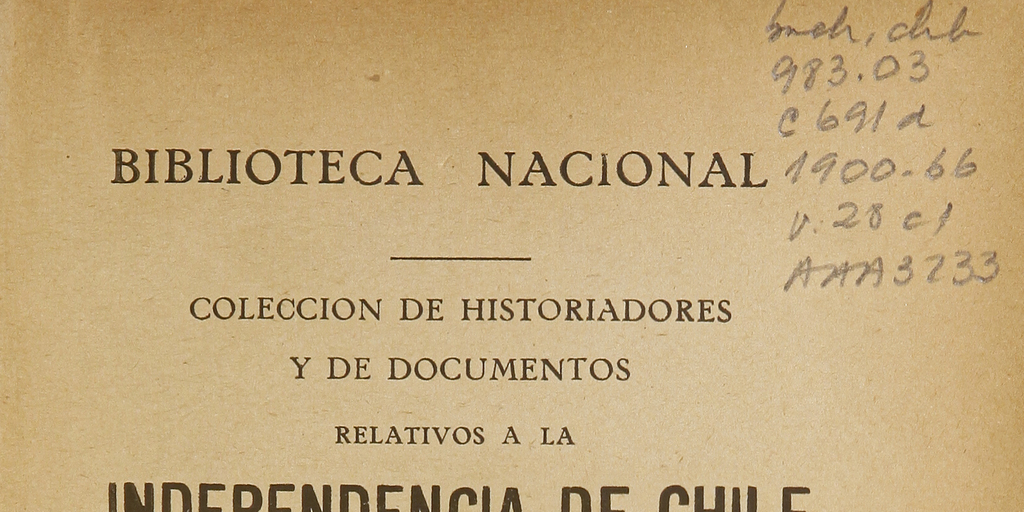 Colección de historiadores y de documentos relativos a la independencia de Chile: tomo XXVIII