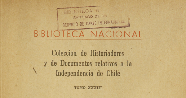 Colección de historiadores y de documentos relativos a la Independencia de Chile: tomo XXXIII