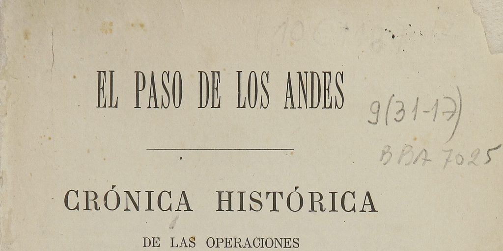 El paso de los Andes: crónica histórica de las operaciones del ejército de los Andes para la restauración de Chile en 1817