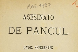 Asesinato de Pancul: datos referentes a este suceso. Santiago: Impr. de la Libertad Electoral, 1890. 30 p.