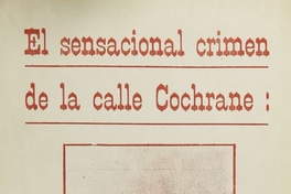 El crimen de la calle Cochrane: Narración detallada y completa del parricidio de don David Días Muñoz. Santiago: Impr. Cervantes, 1916