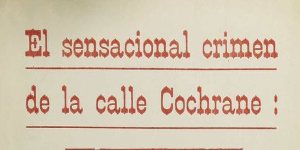 El crimen de la calle Cochrane: Narración detallada y completa del parricidio de don David Días Muñoz. Santiago: Impr. Cervantes, 1916